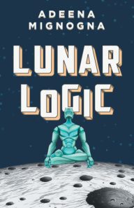 Lunar Logic by Adeena Mignogna (2024)